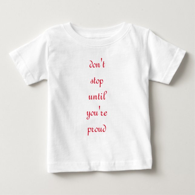 don't stop baby T-Shirt (Front)