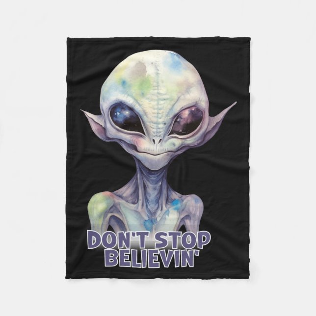 Dont Stop Believin Believe In Aliens  Fleece Blanket (Front)