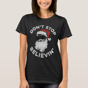 Don't Stop Believin' Cool Shades Santa  T-Shirt