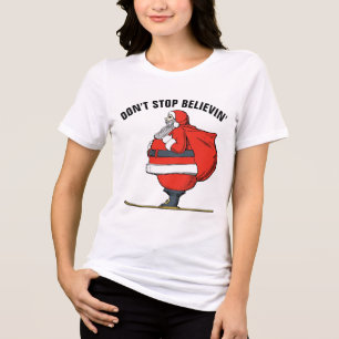 DON'T STOP BELIEVIN' Funny Christmas T-shirts