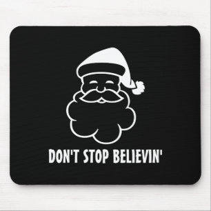 Dont Stop Believin Funny Santa Claus  Mouse Pad