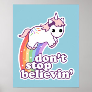 Don't Stop Believin' in Unicorns Poster