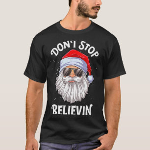 Dont Stop Believin Santa Funny Christmas Boys Kid T-Shirt