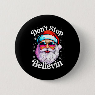 Dont Stop Believin Santa Funny Christmas Pjs Funny 6 Cm Round Badge