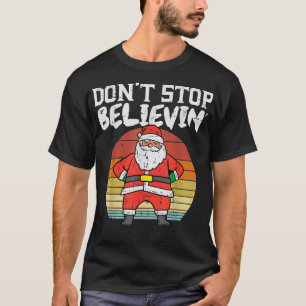 Dont Stop Believin Santa Retro Christmas PJs Xmas T-Shirt