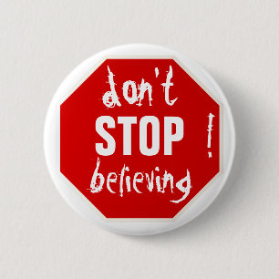 don't STOP believing 6 Cm Round Badge