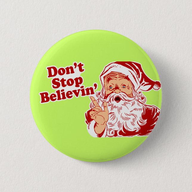 Dont Stop Believing Christmas 6 Cm Round Badge (Front)