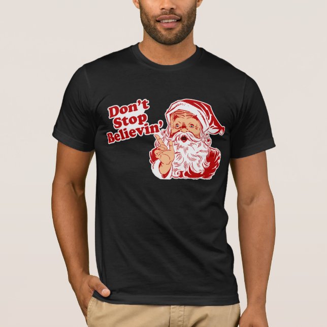 Dont Stop Believing Christmas T-Shirt (Front)