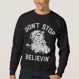 Don't Stop Believing Christmas Vintage Santa Winte Sweatshirt