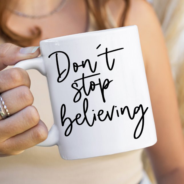 Don't Stop Believing Coffee Mug (Creator Uploaded)