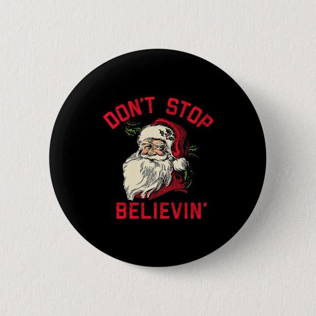 Don't Stop Believing, Funny Santa, Winter Christma 6 Cm Round Badge (Front)