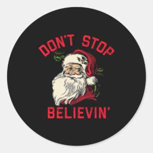 Don't Stop Believing, Funny Santa, Winter Christma Classic Round Sticker