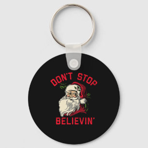 Don't Stop Believing, Funny Santa, Winter Christma Key Ring