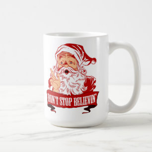 Dont Stop Believing in Santa Coffee Mug