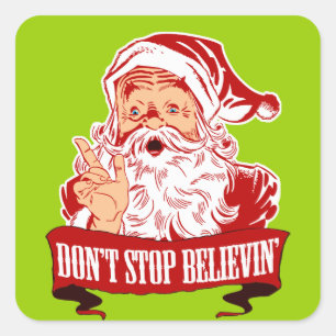 Dont Stop Believing in Santa Square Sticker