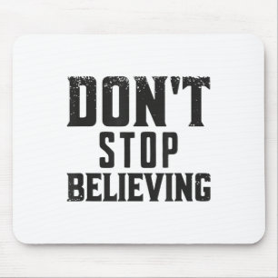 Don't Stop Believing Motivation  Mouse Pad