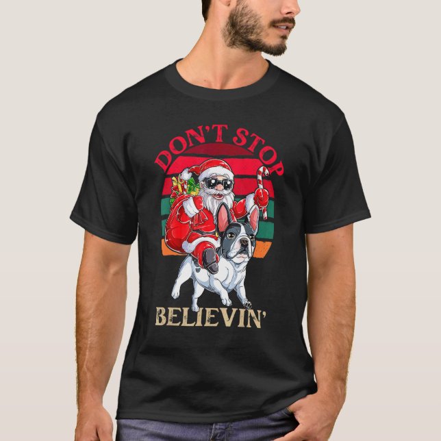 Don't Stop Believing Santa Claus Riding French Bul T-Shirt (Front)