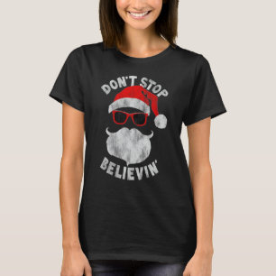 Don't Stop Believing Santa Cool Glasses Christmas T-Shirt