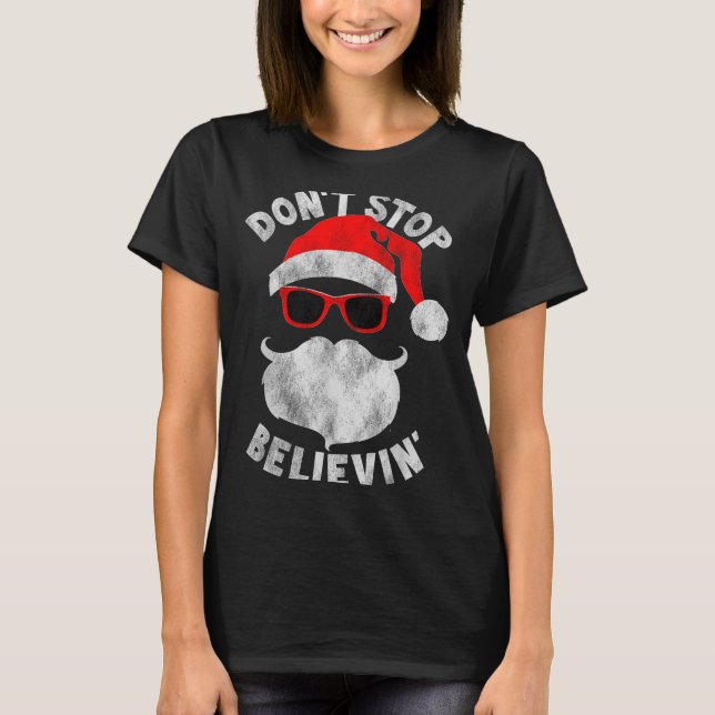 Don't Stop Believing Santa Cool Gles Christmas  T-Shirt (Front)