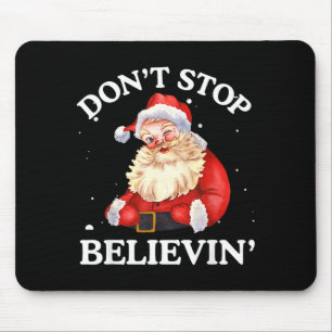 Don't Stop Believing Santa Funny Santa Claus Face  Mouse Pad