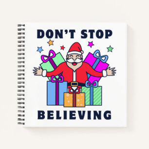 Don't Stop Believing Santa with Gifts Notebook