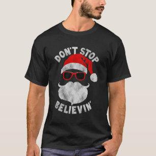 Don'T Stop Believing Shades Santa Christmas Long S T-Shirt