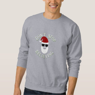 Don't Stop Believing Sweatshirt