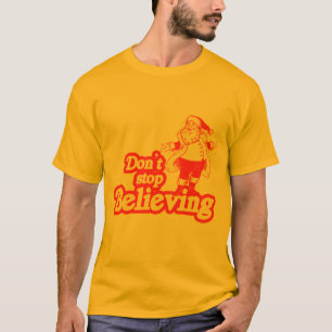 Don't stop believing T-Shirt