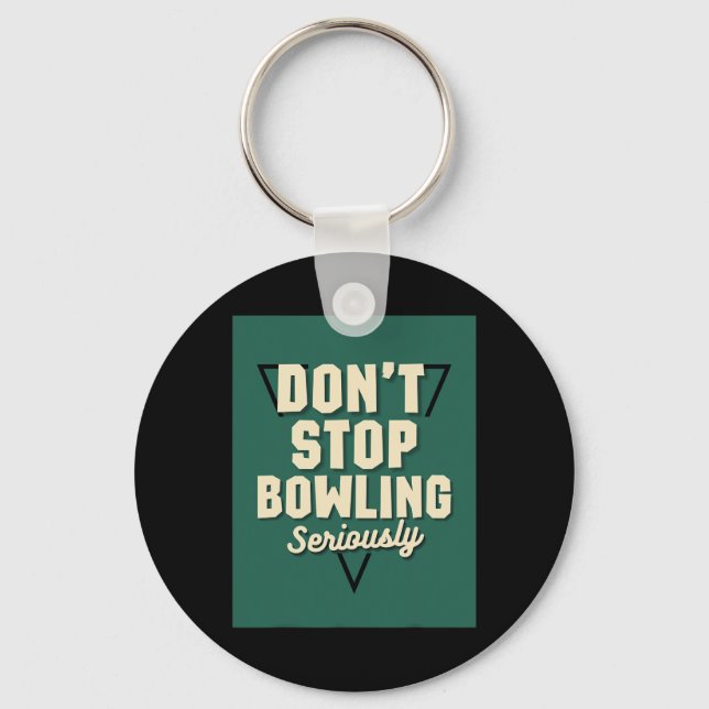 Don't Stop Bowling Motivational Strike Spare Pins  Key Ring (Front)