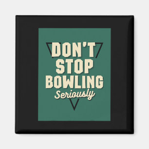 Don't Stop Bowling Motivational Strike Spare Pins Magnet