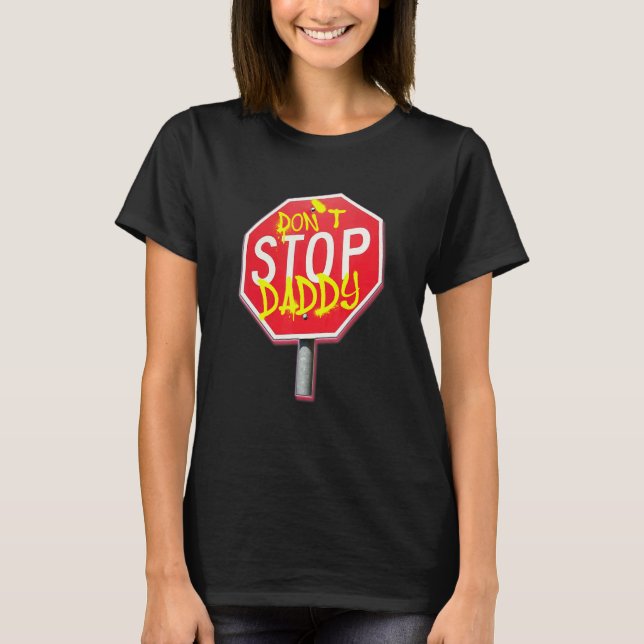 Don't Stop Daddy T-Shirt (Front)