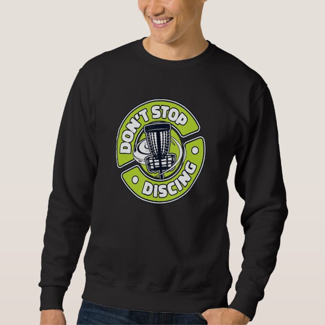 Don't Stop Discing Frisbee Buddy Player Pro Disc G Sweatshirt (Front)