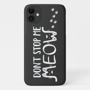 Don't Stop Me Meow   Fun  Black White Cat Typo  iPhone 11 Case