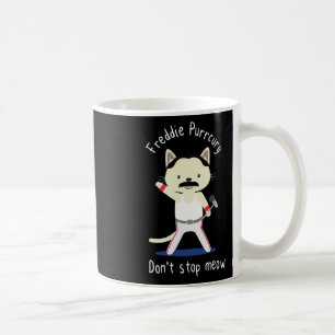 Don't Stop Meow Freddie Purrcury Gift For Women Me Coffee Mug