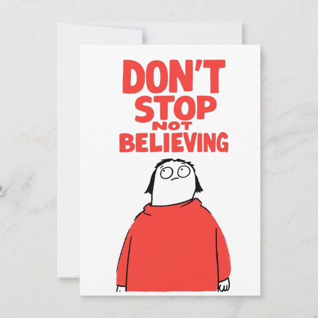 Don't Stop Not Believing – Awkward Encouragement  Card (Front)