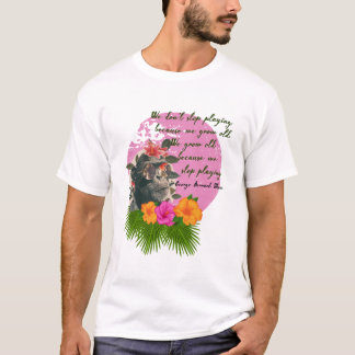 "Don't Stop Playing..." by George Bernard Shaw T-Shirt