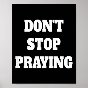 Don't Stop Praying, Pray About Everything  Poster