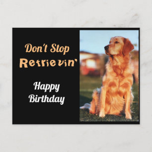 Don't Stop Retrievin' Golden Retriever Birthday Postcard