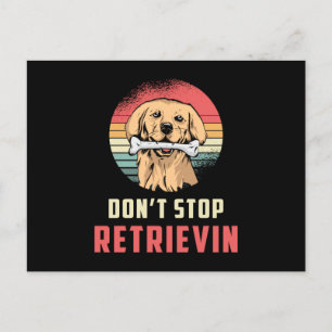 Don't Stop Retrievin Retriever Dog Lover Funny Postcard