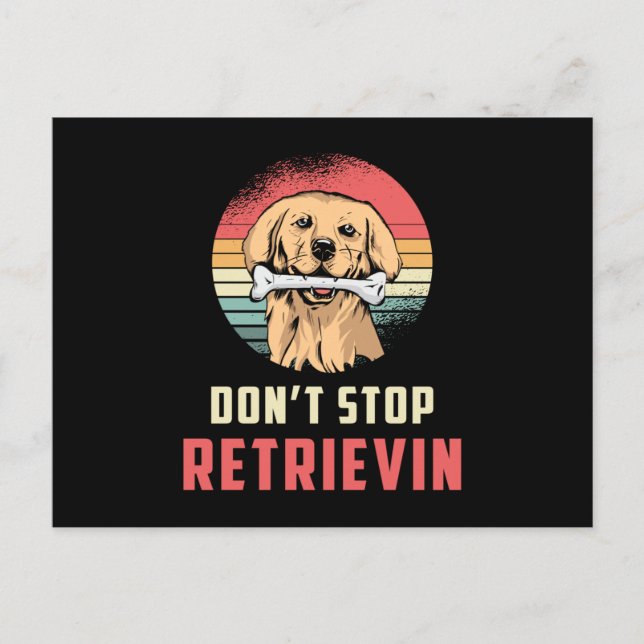 Don't Stop Retrievin Retriever Dog Lover Funny Postcard (Front)
