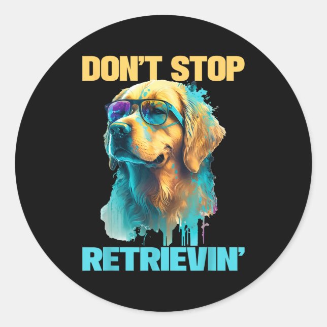Don't Stop Retrievin - Retro Golden Retriever Dog  Classic Round Sticker (Front)