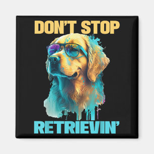 Don't Stop Retrievin - Retro Golden Retriever Dog Magnet