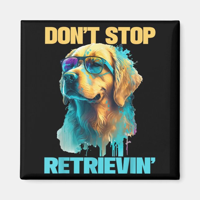 Don't Stop Retrievin - Retro Golden Retriever Dog  Magnet (Front)