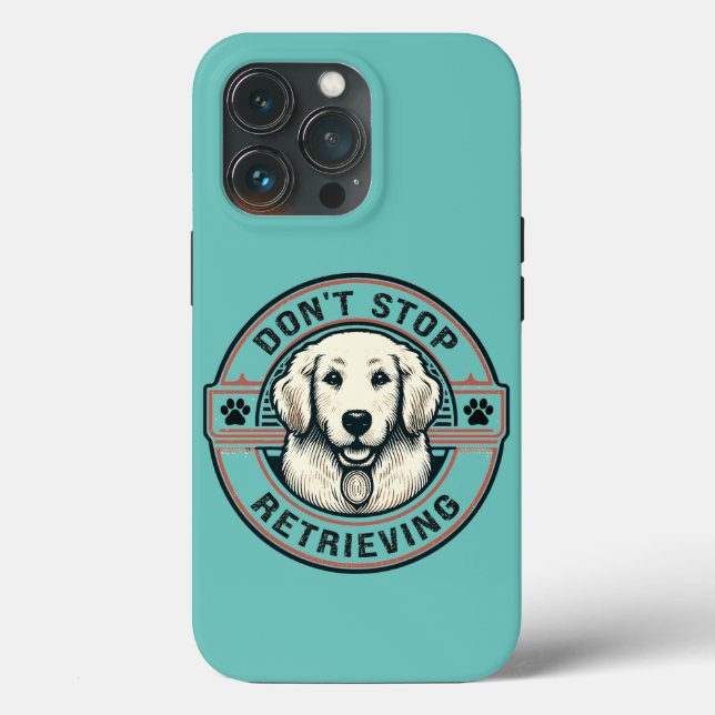 Don't stop retrieving Funny Golden Retriever Dog Case-Mate iPhone Case (Back)