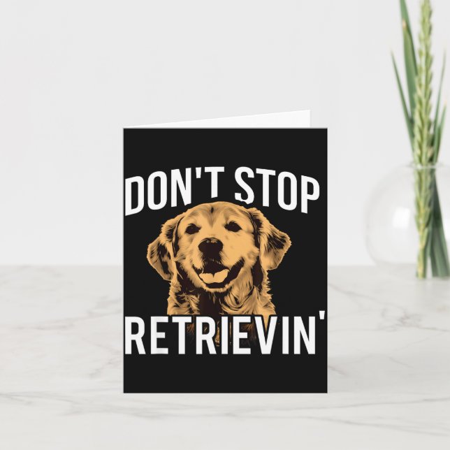 Don't Stop Retrieving - Funny Golden Retriever Own Card (Front)