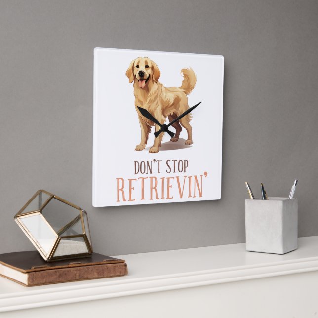 Don't Stop Retriving - dog lover- Golden Retriver  Square Wall Clock (Office)
