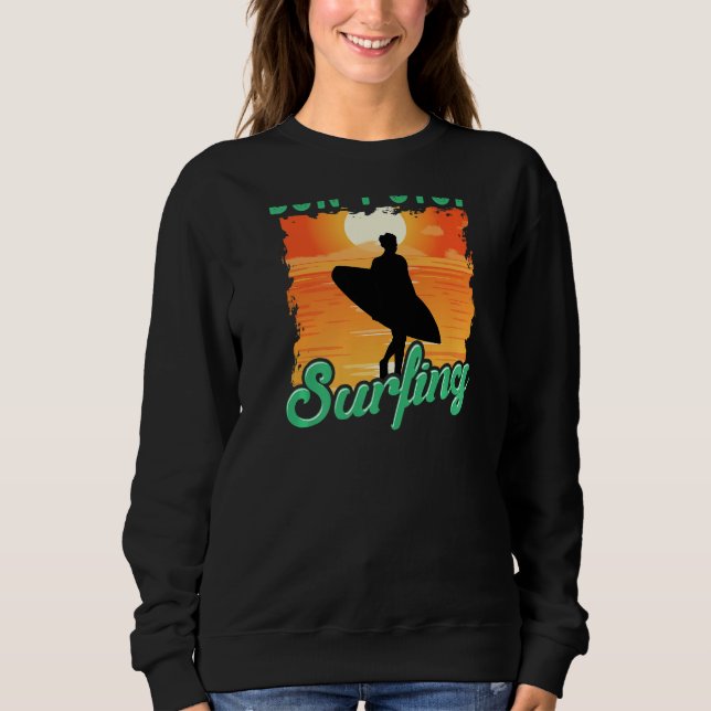 Don't Stop Surfing  Surfer Back Print Sweatshirt (Front)