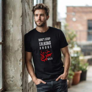 Don't stop talking about Gaza T-Shirt