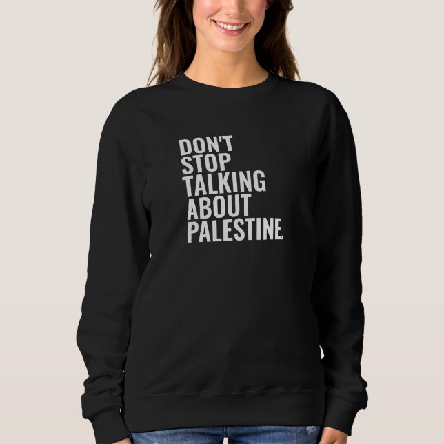 don't stop talking about palestine Basic White  Sweatshirt (Front)