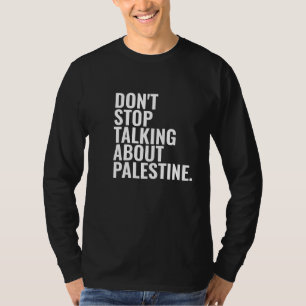 don't stop talking about palestine Basic White T-Shirt